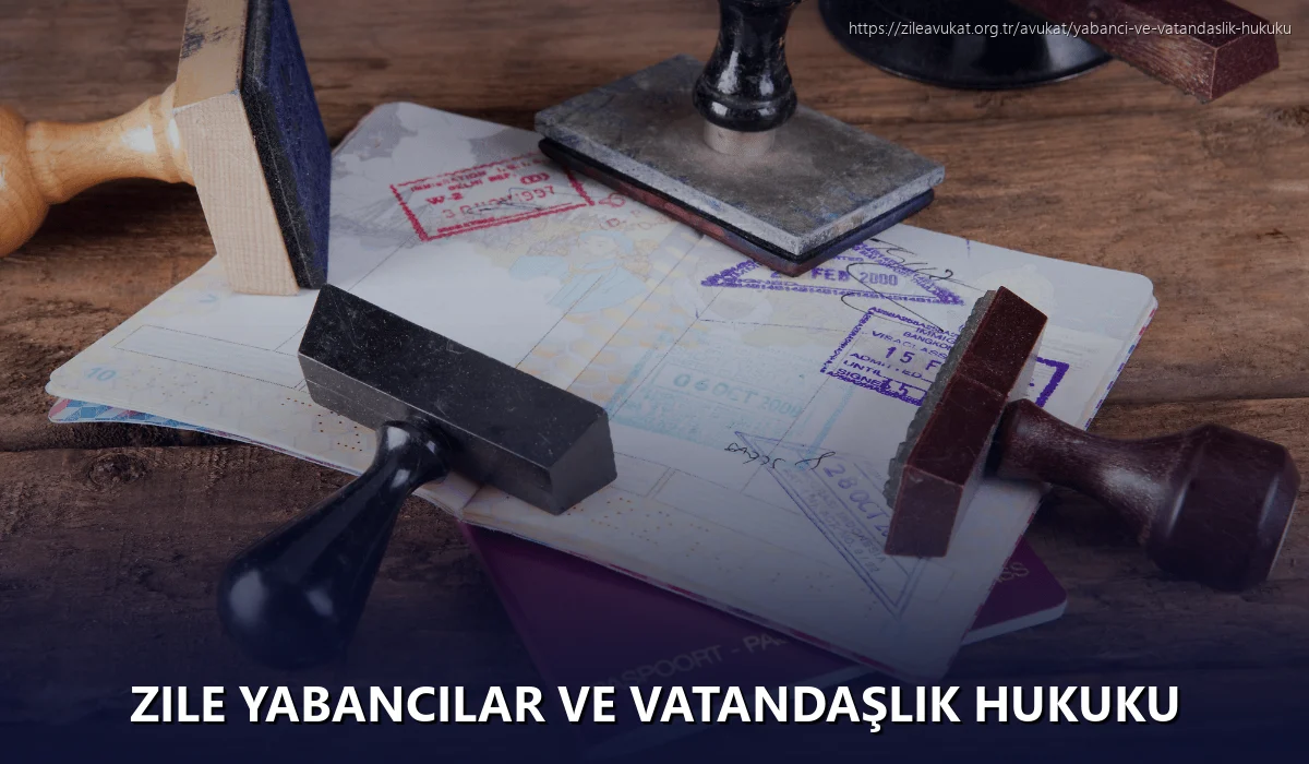 Zile Yabancılar ve Vatandaşlık Hukuku